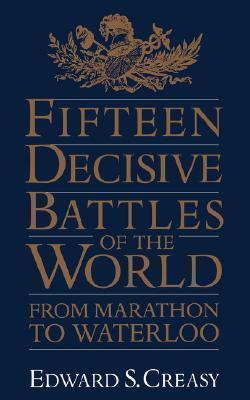 The Fifteen Decisive Battles Of The World