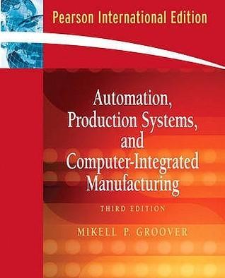Automation, Production Systems, And Computer-integrated Manufacturing